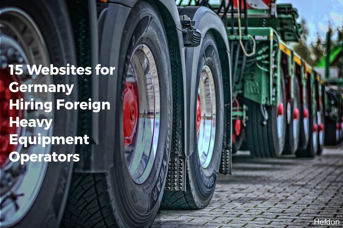 15 Websites for Germany Hiring Foreign Heavy Equipment Operators - APPLY WORK VISA