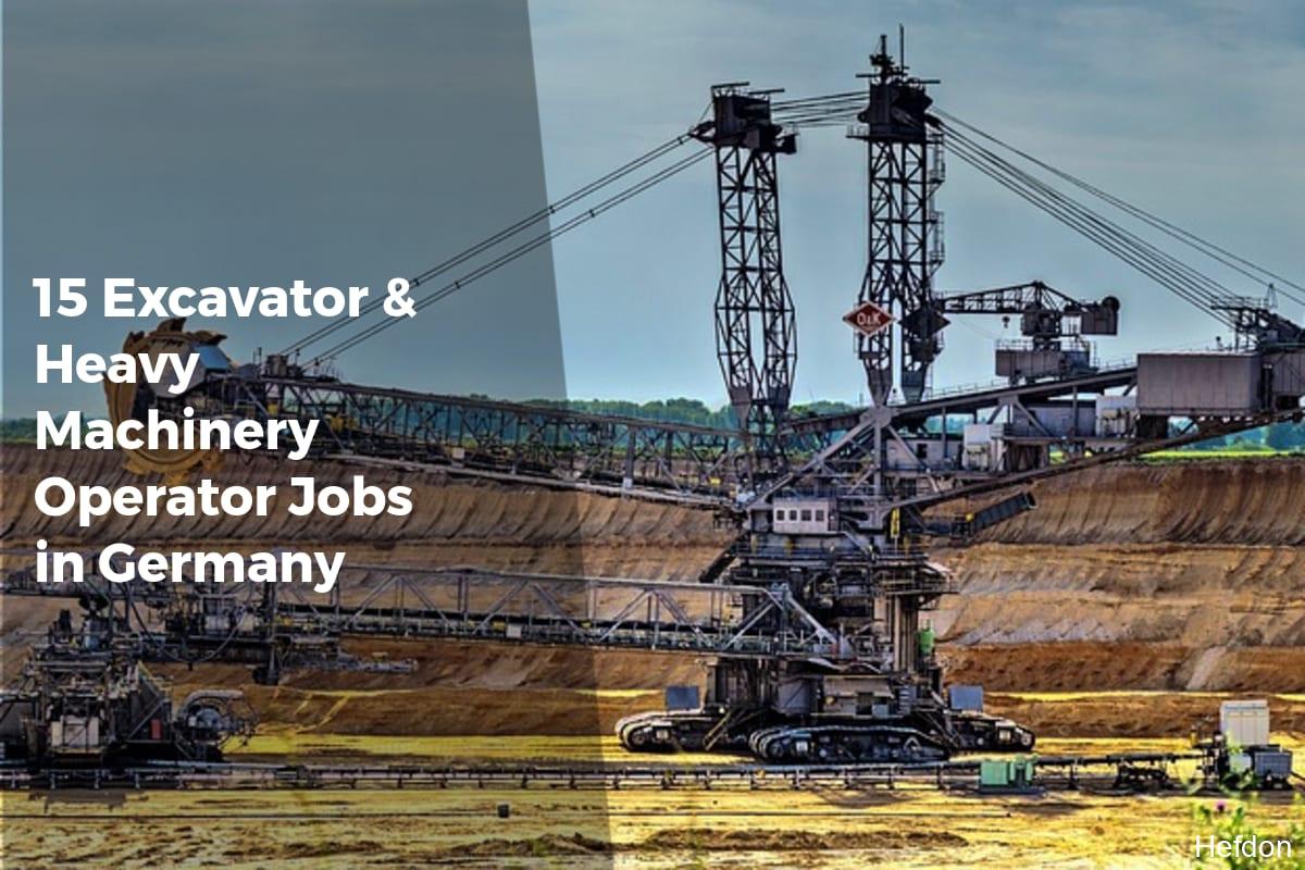 15 Excavator & Heavy Machinery Operator Jobs in Germany - APPLY WORK VISA