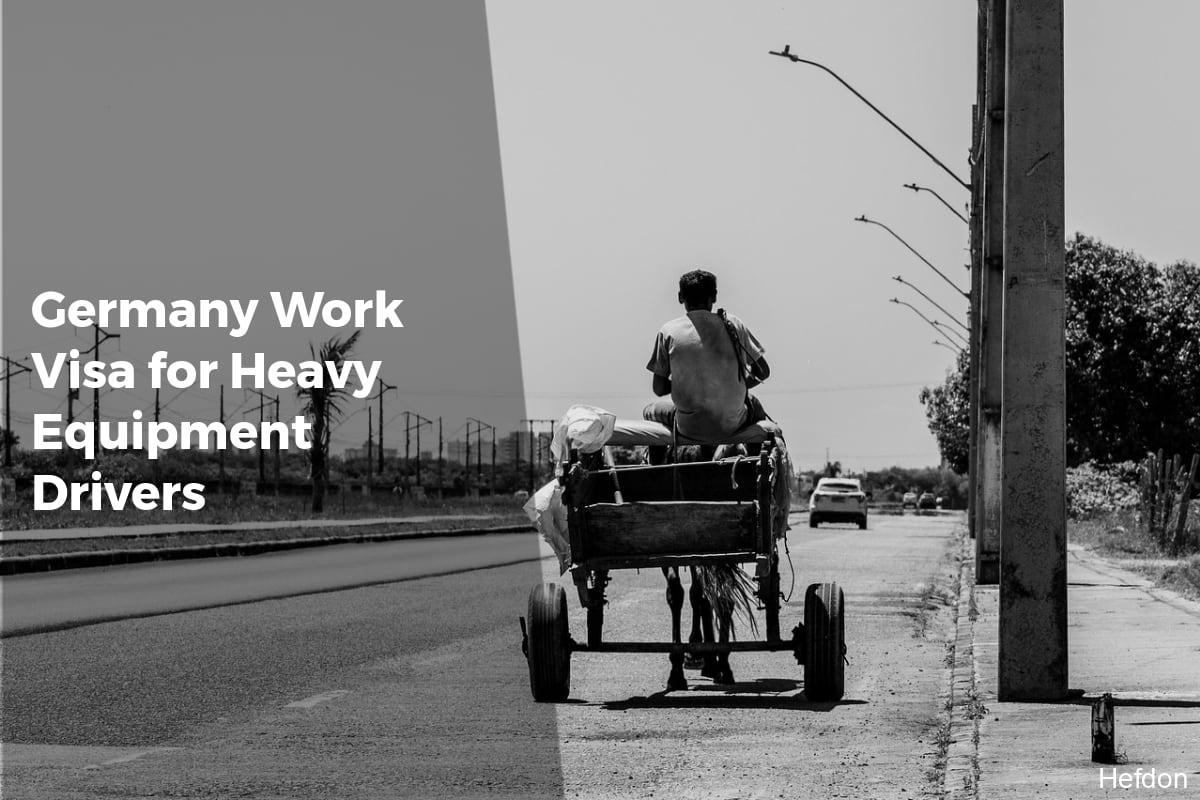 Germany Work Visa for Heavy Equipment Drivers - APPLY WORK VISA
