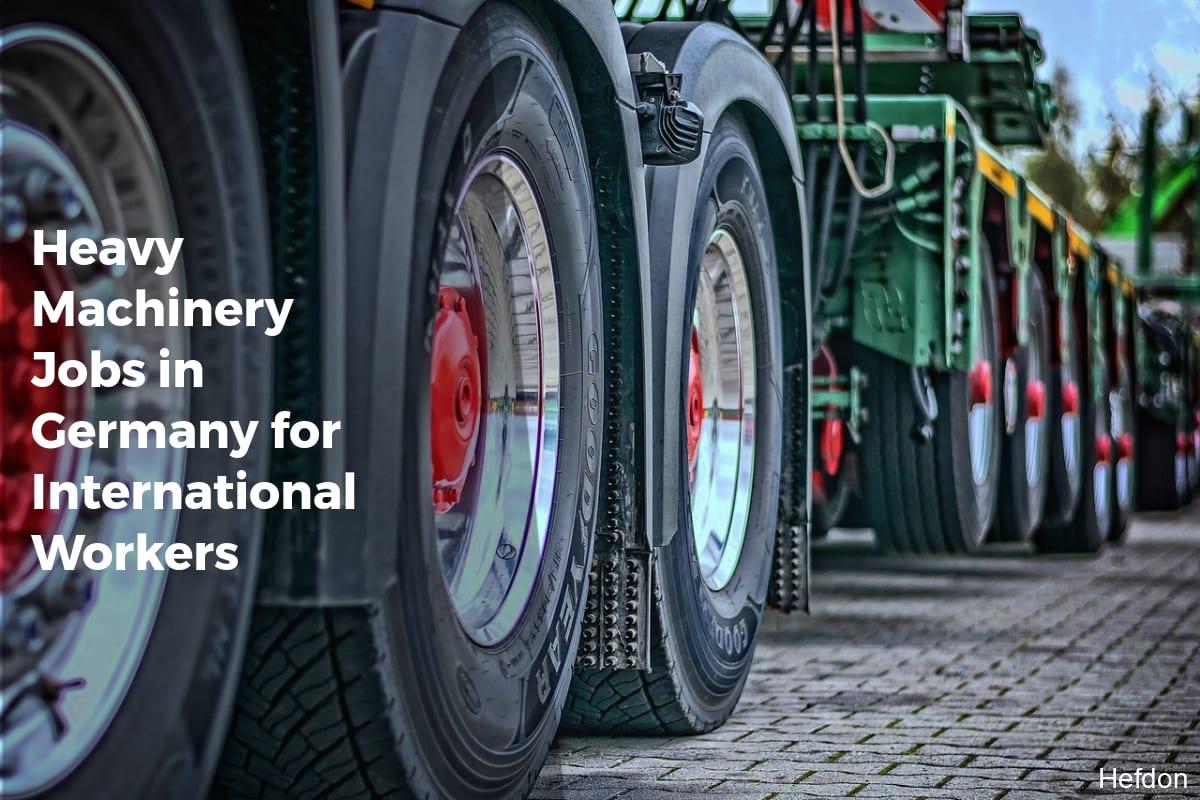 Heavy Machinery Jobs in Germany for International Workers - APPLY WORK VISA